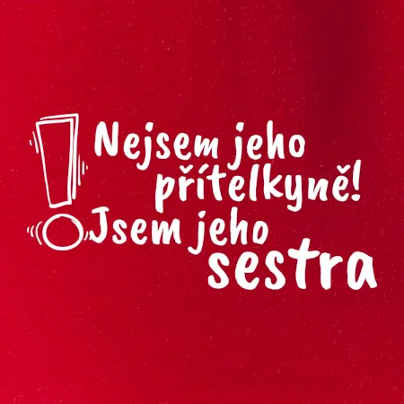 Nejsem jeho přítelkyně, jsem jeho sestra