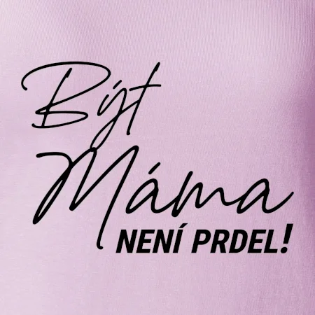 Být máma není prdel