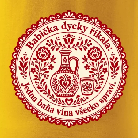 Babička dycky říkala: Jedna baňa vína všecko spraví.