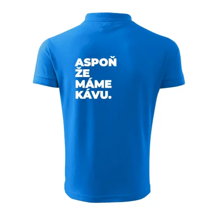 ASPOŇ ŽE MÁME KÁVU.
