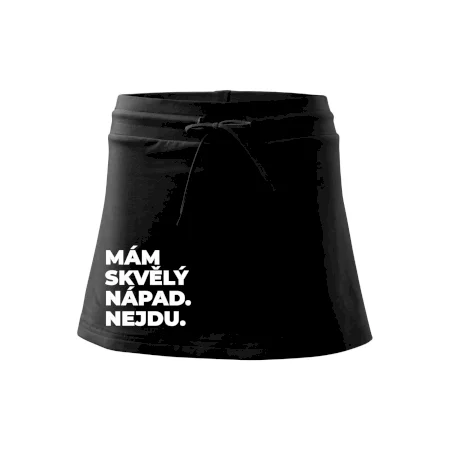 MÁM SKVĚLÝ NÁPAD. NEJDU.