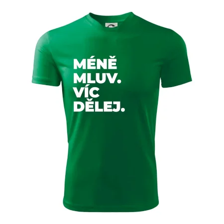 MÉNĚ MLUV. VÍC DĚLEJ.