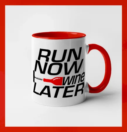 Run now Wine later