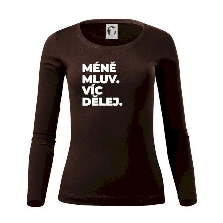 MÉNĚ MLUV. VÍC DĚLEJ.