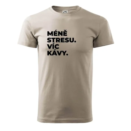 MÉNĚ STRESU.VÍC KÁVY.