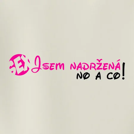 Jsem nadržená! No a co!