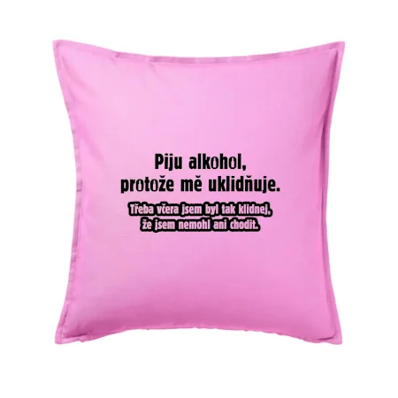 Piju alkohol uklidňuje mě