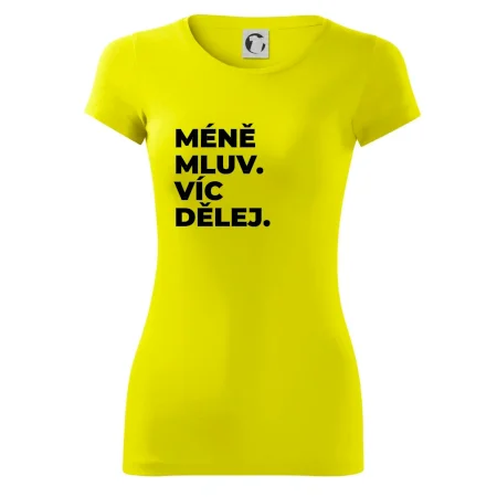 MÉNĚ MLUV. VÍC DĚLEJ.