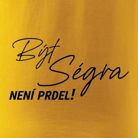 Být ségra není prdel