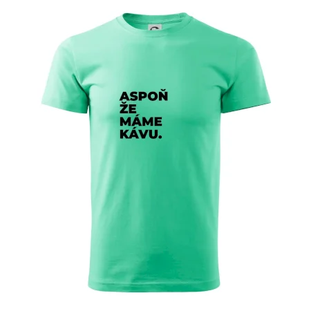 ASPOŇ ŽE MÁME KÁVU.