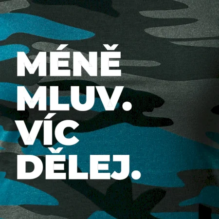 MÉNĚ MLUV. VÍC DĚLEJ.
