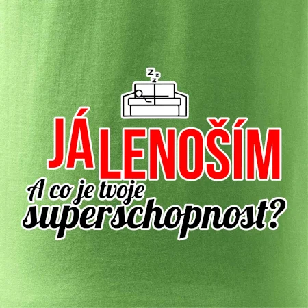 Já lenoším - tvoje superschopnost? rovný nápis
