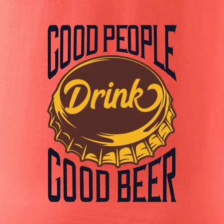 Good People Drink good Beer