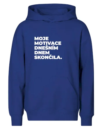 MOJE MOTIVACE DNEŠNÍM DNEM SKONČILA.