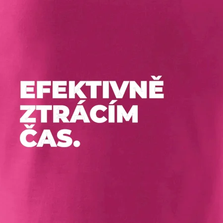 EFEKTIVNĚ ZTRÁCÍM ČAS.