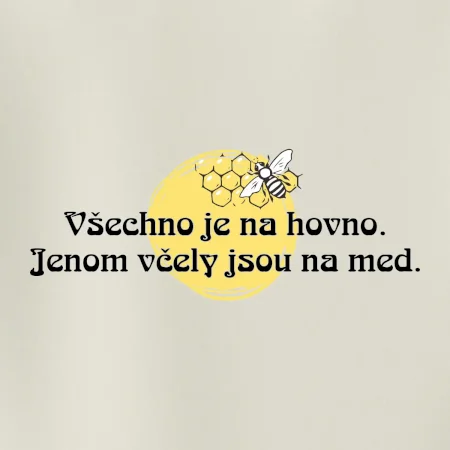Všechno je na hovno, jen včely na med
