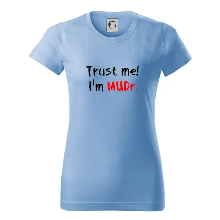 Trust me I´m  MUDr. / Věř mi jsem MUDR.