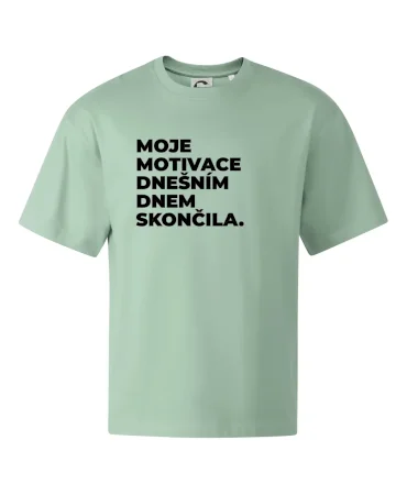 MOJE MOTIVACE DNEŠNÍM DNEM SKONČILA.
