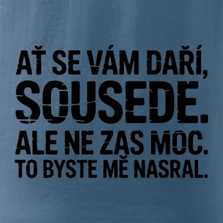 Ať se vám daří sousede