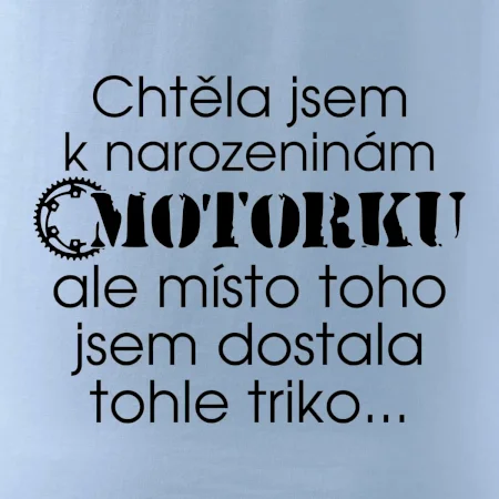Chtěl - Chtěla jsem dostat motorku - narozeniny