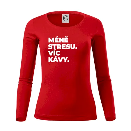 MÉNĚ STRESU.VÍC KÁVY.