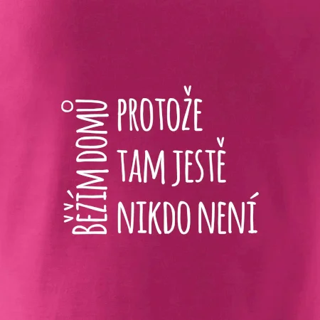 Běžím domů protože tam ještě nikdo není