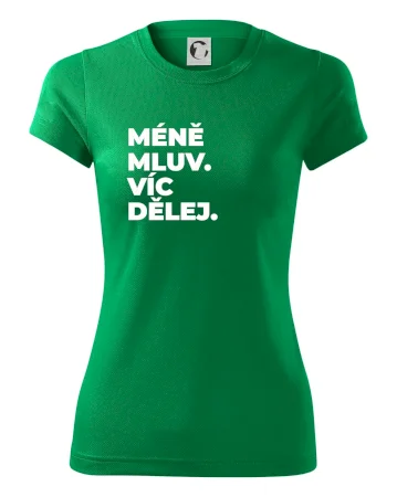 MÉNĚ MLUV. VÍC DĚLEJ.