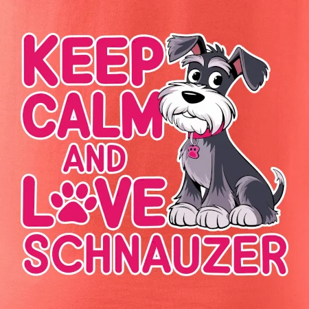 Keep calm and love Schnauzer