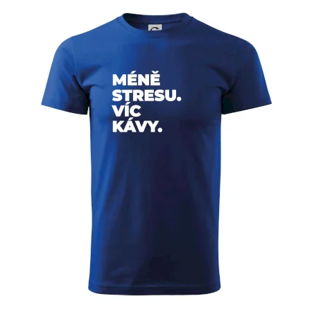 MÉNĚ STRESU.VÍC KÁVY.