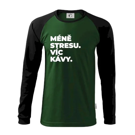 MÉNĚ STRESU.VÍC KÁVY.