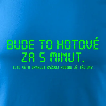 BUDE TO HOTOVÉ ZA 5 MINUT