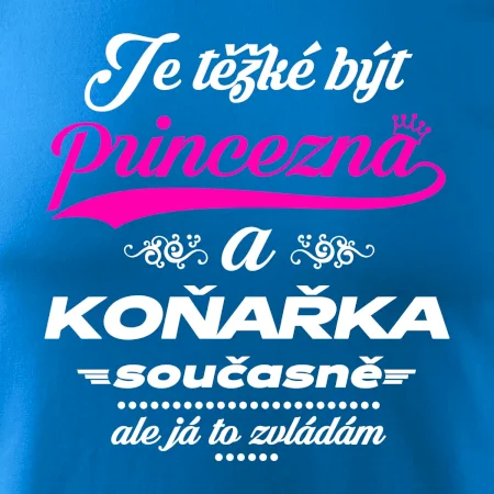 Je těžké být princezna - koňařka