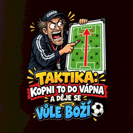 Taktika kopni to do vápna a děje se vůle boží