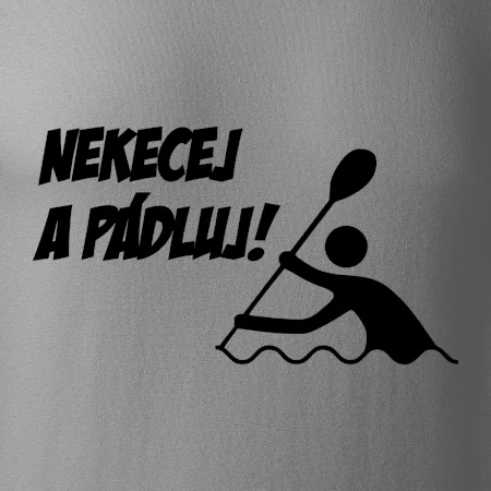 Nekecej a pádluj