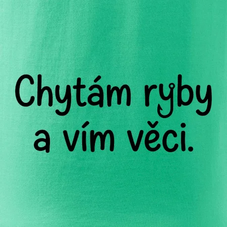 Chytám ryby a vím věci