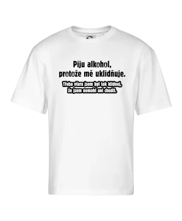 Piju alkohol uklidňuje mě