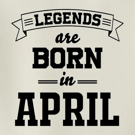 Legends are born in April