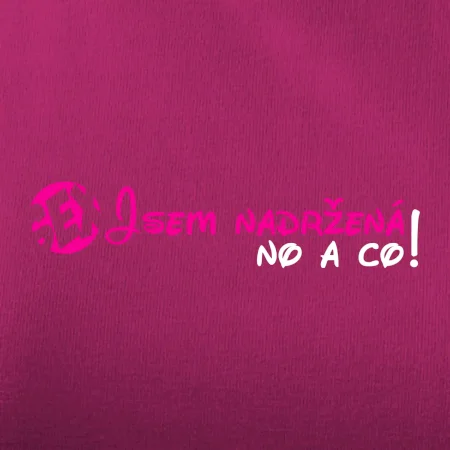 Jsem nadržená! No a co!