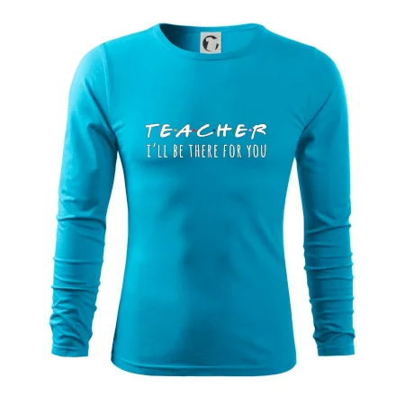 Teacher i'll be there for you