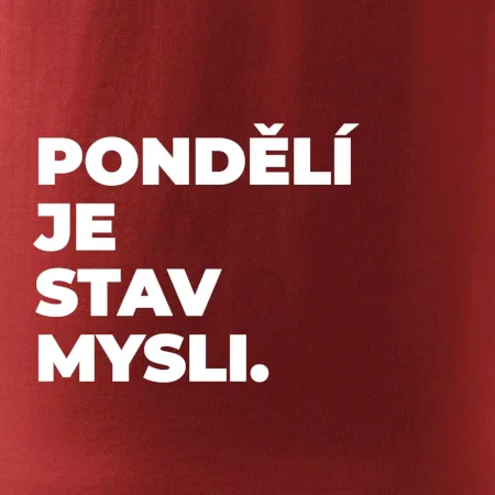 PONDĚLÍ JE STAV MYSLI.