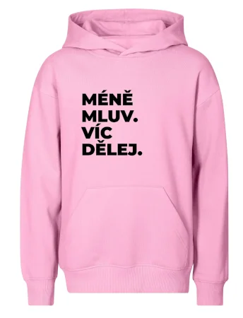 MÉNĚ MLUV. VÍC DĚLEJ.