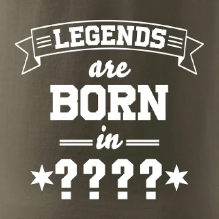 Legends are born in (tvůj měsíc narození)