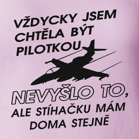 Chtěla jsem být pilotkou stíhačku mám doma