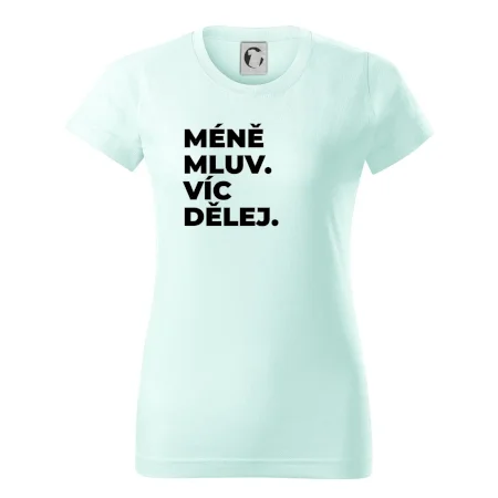 MÉNĚ MLUV. VÍC DĚLEJ.