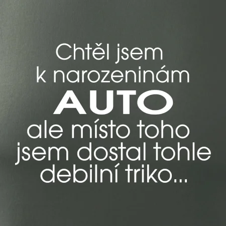 Chtěl jsem dostat k narozeninám auto