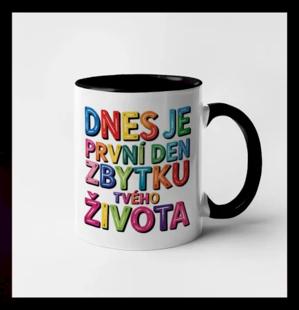 Dnes je první den zbytku tvého života