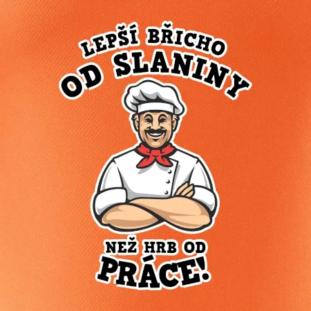 Lepší břicho od slaniny než hrb od práce