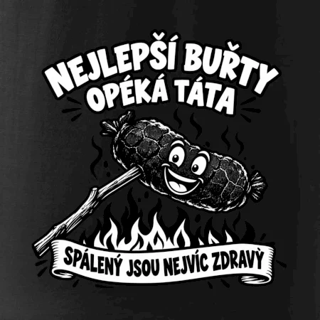 Nejlepší buřty opéká táta Spálený jsou nejvíc zdravý