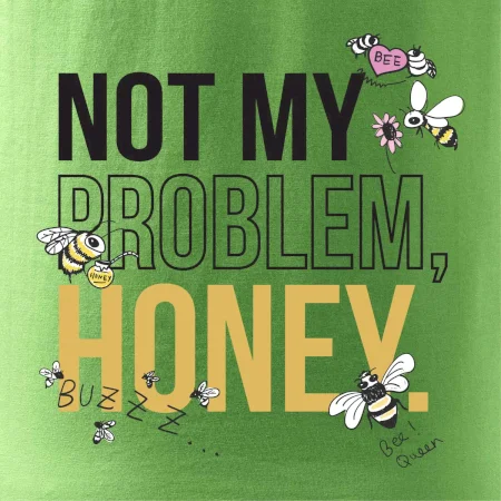 Not my problem, honey