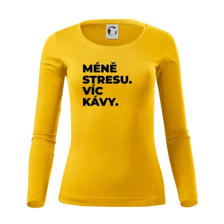 MÉNĚ STRESU.VÍC KÁVY.